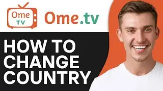 How to Change Country or Location on OmeTV 2024 (Full Guide)