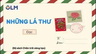 Những lá thư (Đọc) - Tiếng Việt 5 Chân trời sáng tạo
