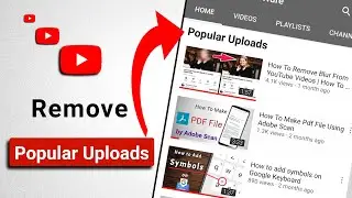How To Remove Popular Uploads Playlist On YouTube | Delete Popular Uploads Section