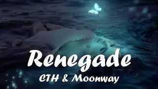CTH, Moonway – Renegade (Lyrics) 💗♫