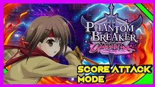 Phantom Breaker Omnia Score Attack Mode Playthrough (Yuzuha Fujibayashi)