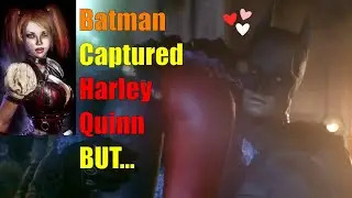 SPOILER ALERT! Harley Quinn Captured by Batman and Robin but ... (Batman Arkham Knight Gameplay PC)