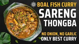 SARENG THONGBA | CLASSIC MANIPURI CUISINE | The OO Morok Trails | #theoomoroktrails