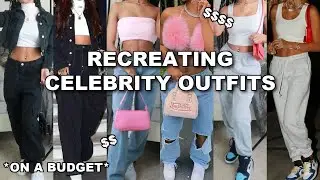 RECREATING CELEBRITY OUTFITS! *on a budget*