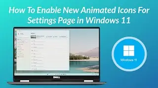 How To Enable New Animated Icons For Settings Page in Windows 11