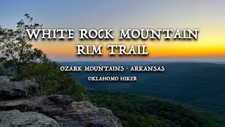 Exploring One of the Ozark's Best Views: White Rock Mountain Recreation Area - Rim Trail