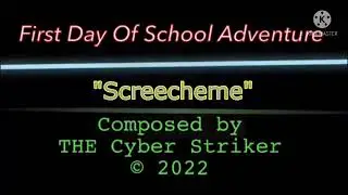 First Day Of School Adventure OST - "Screecheme" ©