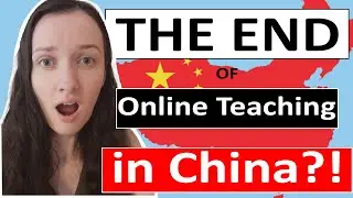 The End of Online ESL Teaching in China?!