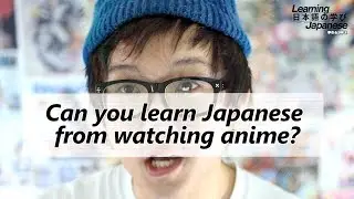 Can You Learn Japanese from Watching Anime?