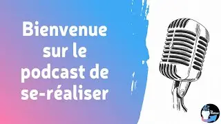 Présentation du podcast de se-realiser.com