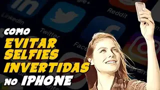 Como EVITAR que SELFIES (FOTOS) do IPHONE FIQUEM INVERTIDAS