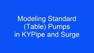 Modeling Standard Table Pumps in KYPipe and Surge