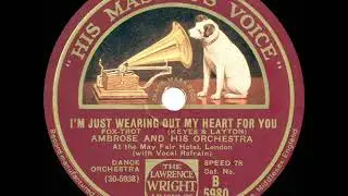 1931 Ambrose - I'm Just Wearing Out My Heart For You (Sam Browne, vocal)