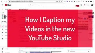 How I Add and Edit Captions on My Video in the New YouTube Studio