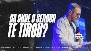 DA ONDE O SENHOR TE TIROU? | CESAR GRACIANI | FAMÍLIA MORUMBI