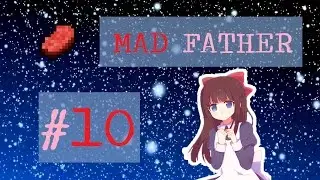 Mad Father #10 FINALE (mit PATRIC!) [BMG]