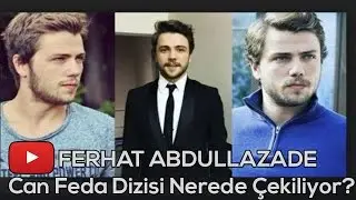 Can Feda Dizisi Nerede Çekiliyor, Fragmandaki Yer Neresi?