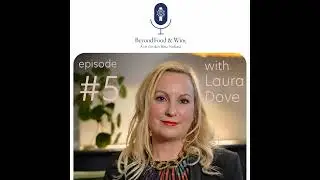 5. Beyond Food & Wine with Laura Dove