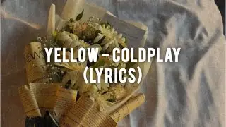 Coldplay - Yellow (Lyrics)