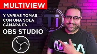 Multiview y varias tomas con una sola cámara en OBS Studio