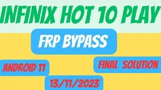 INFINIX HOT 10PLAY/HOT 11PLAY GOOGLE ACCOUNT REMOVE ANDROID 11 FINAL SOLUTION