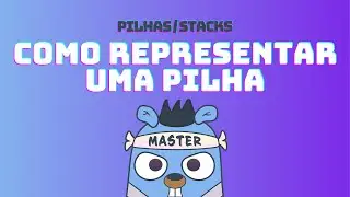 Pilhas/Stacks - Como representar uma pilha | DSA em GoLang #69