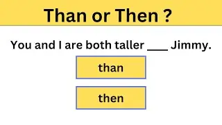 Use of Than and Then - Quiz | English grammar quiz