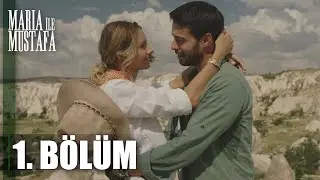 Maria ile Mustafa 1. Bölüm