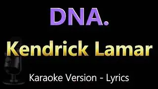 🔥 Kendrick Lamar - DNA Karaoke 🎤 | Best Instrumental + Lyrics On Screen (2025 Version)