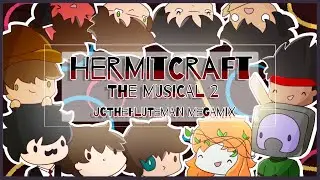 Hermitcraft - The Musical 2 (JCTheFluteMan Megamix)