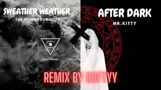 Sweather Weather x After Dark -REMIX-