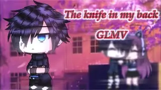 The knife in my back | GLMV { Gacha life }