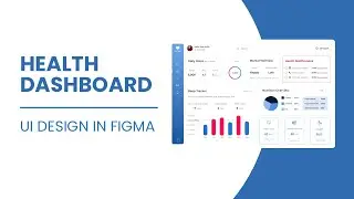 Designing a Modern Health Dashboard in Figma
