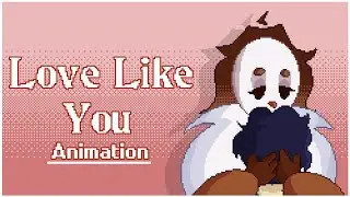 LOVE LIKE YOU || Pixel Animation - OC