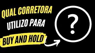 Tutorial Qual Corretora Utilizo para Buy and Hold - Como escolher a melhor corretora  