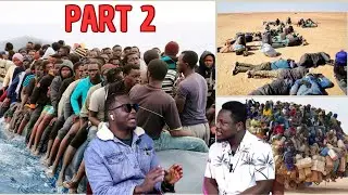 Part 2: Libya Akwantuo Wahala! Man Tells Deadly Trip to Italy!