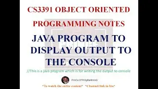JAVA PROGRAM TO WRITE OUTPUT ON CONSOLE | CS3391 OBJECT ORIENTED PROGRAMMING NOTES