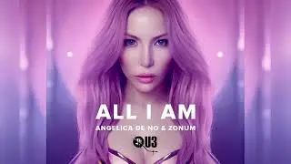 All I Am - Angelica de No & Zonum