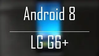 Android 8 Oreo - LG G6+ Novedades de Actualización