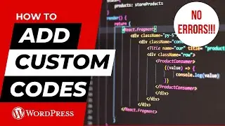 NO ERRORS!!! How To Add Custom Codes To Your WordPress Website