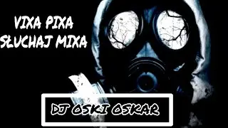 ❎VIXA PIXA🔥SŁUCHAJ MIXA❎DJ Oski Oskar