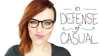 In defense of casual