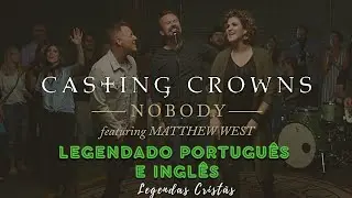 NOBODY - Casting Crowns | LEGENDADO