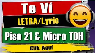 🎵🔊 Piso 21 & Micro TDH - Te Vi (LETRA) 🎵🔊