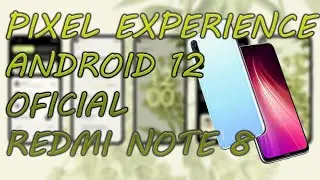 PIXEL EXPERIENCE ANDROID 12 OFICIAL REDMI NOTE 8