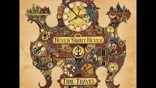 Until I Die Alone | Never Shout Never! | Time Travel