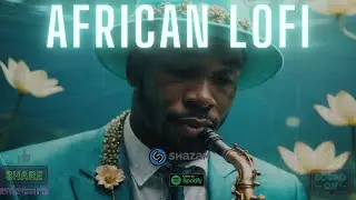 🌊 african lofi - chill afrobeats mix to relax, sleep, study