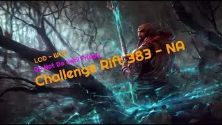 D3 | Challenge Rift 383 NA - Do Not Do Until Friday