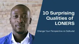 10 Surprising Qualities of Loners That Will Change Your Perspective on Solitude!