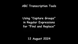 ABC Transcription Tools - Using "Capture Groups" in Regular Expressions for "Find and Replace"